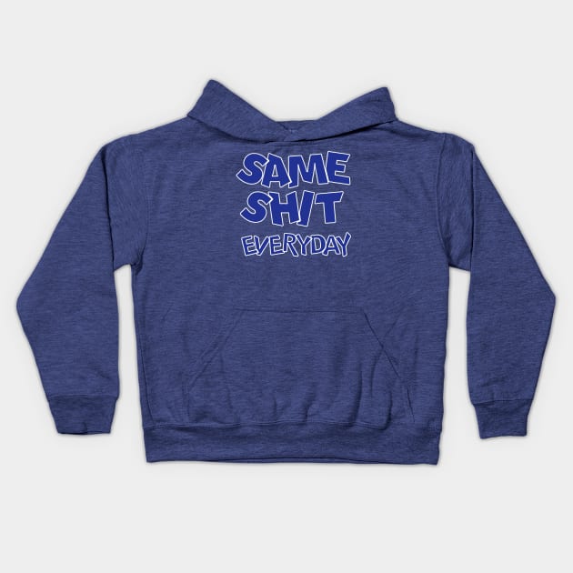 same shit everyday Kids Hoodie by ceniu